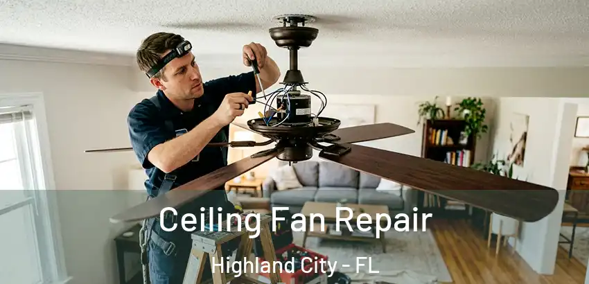  Ceiling Fan Repair Highland City - FL