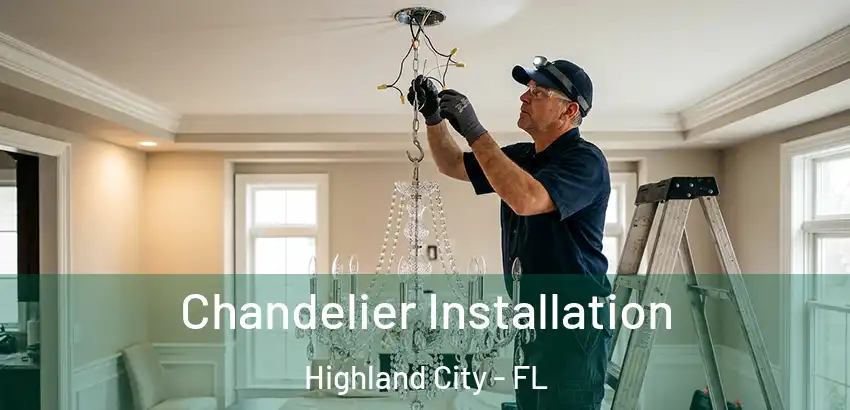  Chandelier Installation Highland City - FL