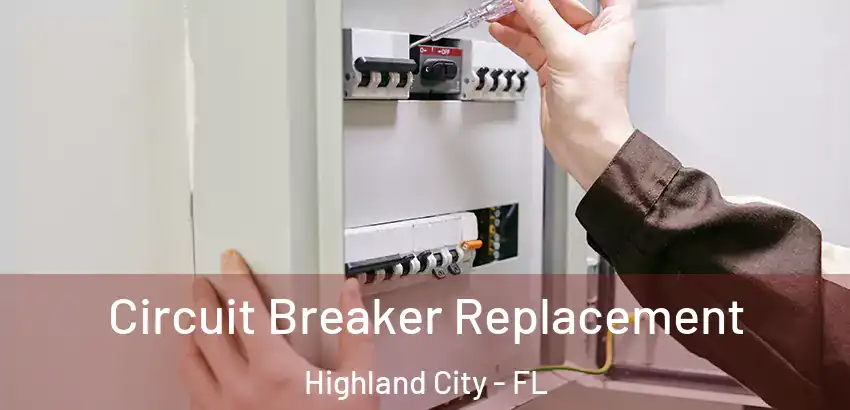  Circuit Breaker Replacement Highland City - FL