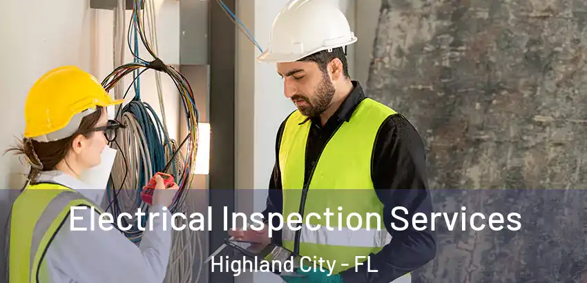 Electrical Inspection Services Highland City - FL