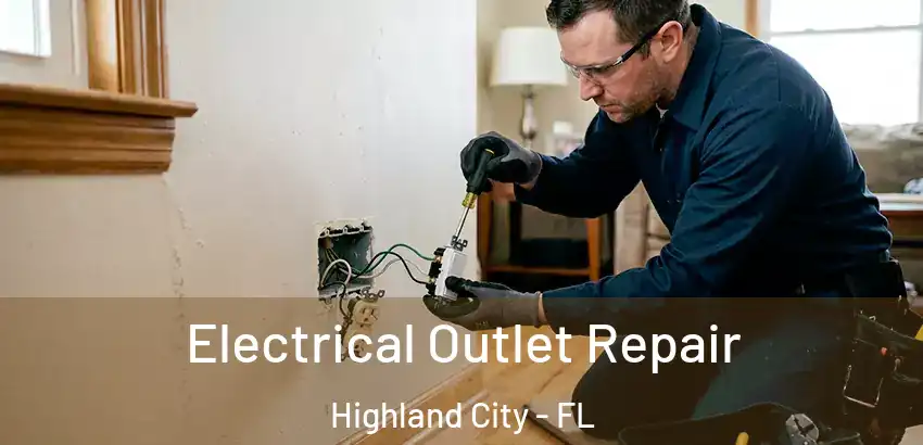  Electrical Outlet Repair Highland City - FL