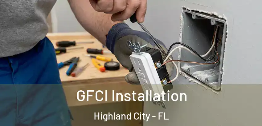 GFCI Installation Highland City - FL