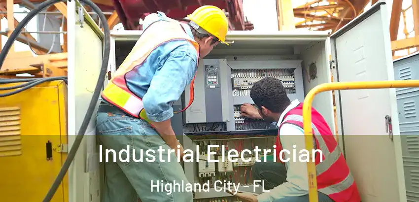  Industrial Electrician Highland City - FL