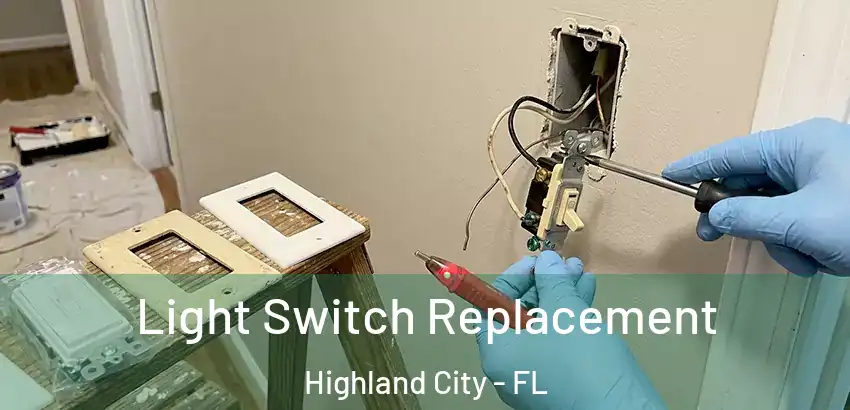 Light Switch Replacement Highland City - FL