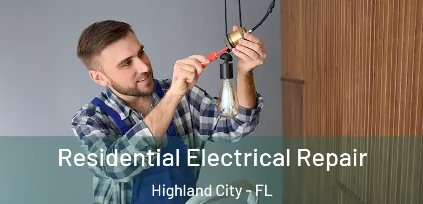  Residential Electrical Repair Highland City - FL