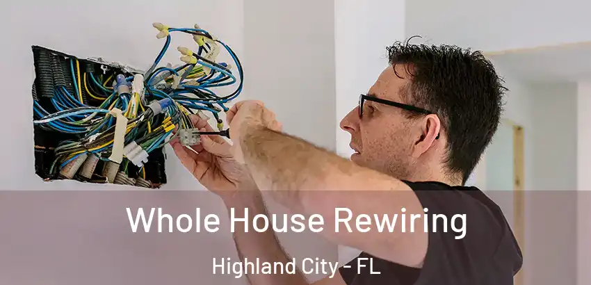  Whole House Rewiring Highland City - FL